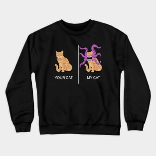 Your cat, My cat Crewneck Sweatshirt